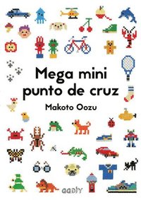 bokomslag Mega Mini Punto de Cruz: Cómo Mezclar Y Combinar Pequeños Motivos En Punto de Cruz