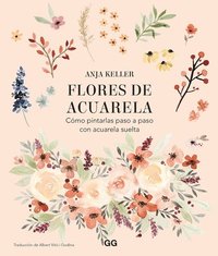 bokomslag Flores de Acuarela: Cómo Pintarlas Paso a Paso Con Acuarela Suelta