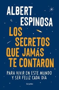 bokomslag Los Secretos Que Jamás Te Contaron / Live Is Life: Para Vivir En Este Mundo Y Ser Feliz Cada Día