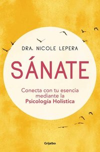 bokomslag Sánate: Conecta Con Tu Esencia Mediante La Psicología Holística / How to Do the Work