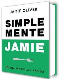 bokomslag Simplemente Jamie: Cocina Sencilla Y Rápida / Simply Jamie: Fast and Simple Food