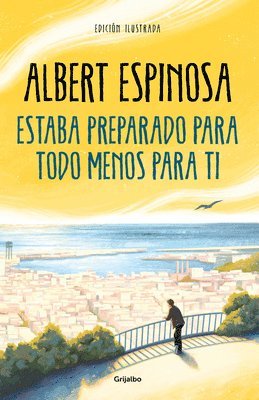 Albert Espinosa - Estaba Preparado Para Todo Menos Para Ti / I Was Prepared for Everything But You, Häftad