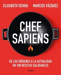 bokomslag Chef Sapiens: de Los Orígenes a la Actualidad En 100 Recetas Saludables / Chef S Apiens: From the Origins of Cuisine to the Present