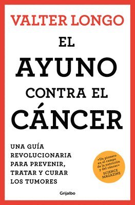 Valter Longo - El Ayuno Contra El Cáncer. Una Guía Revolucionaria Para Prevenir, Tratar Y Curar Los Tumores / Fasting Against Cancer, Häftad
