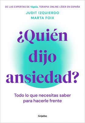 bokomslag ¿Quién Dijo Ansiedad?: Todo Lo Que Necesitas Saber Para Hacerle Frente / Who Said Anxiety? Everything You Need to Know to Face It