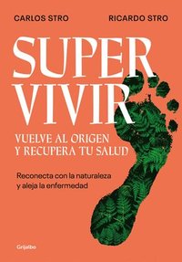 bokomslag Supervivir: Reconecta Con La Naturaleza Y Aleja La Enfermedad / Survival. Go Back to the Origin and Recover Your Health