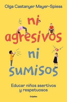 bokomslag Ni Agresivos Ni Sumisos. Educar Niños Asertivos Y Respetuosos / Neither Aggressive Nor Submissive