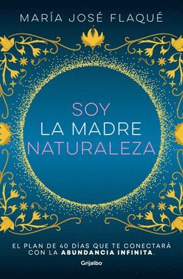 bokomslag Soy La Madre Naturaleza. El Plan de 40 Días Que Te Conectará Con La Abundancia I Nfinita / I Am Mother Nature.