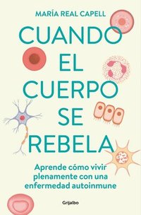 bokomslag Cuando El Cuerpo Se Rebela: Aprende Cómo Vivir Plenamente Con Una Enfermedad Aut O Inmune /When Our Bodies Rebel: Living Life in Full with an Autoimmu