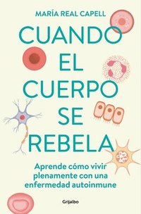 bokomslag Cuando El Cuerpo Se Rebela: Aprende Cómo Vivir Plenamente Con Una Enfermedad Aut Oinmune /When Our Bodies Rebel: Living Life in Full with an Autoimmun
