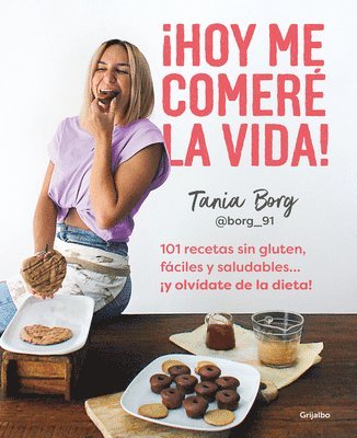 bokomslag ¡Hoy Me Comeré La Vida!: 101 Recetas Sin Gluten, Fáciles Y Saludables... ¡Y Olví Date de la Dieta! / Today I Will Eat Up Life! 101 Gluten-Free, Easy,