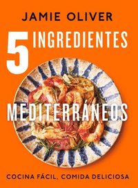bokomslag 5 Ingredientes Mediterráneos: Cocina Fácil, Comida Deliciosa / 5 Ingredients Med Iterranean