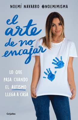 bokomslag El Arte de No Encajar. Lo Que Pasa Cuando El Autismo Llega a Casa / The Art of N OT Fitting in