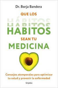 bokomslag Que Los Hábitos Sean Tu Medicina / Make Habits Your Medicine