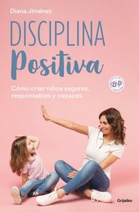 bokomslag Disciplina Positiva: Cómo Criar Niños Seguros, Responsables Y Capaces / Positive Discipline