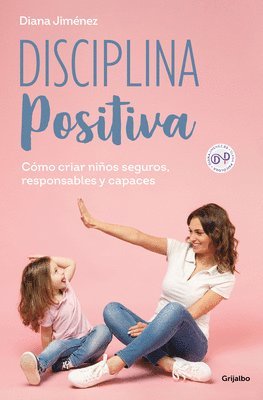 Disciplina Positiva: Cómo Criar Niños Seguros, Responsables Y Capaces / Positive Discipline 1