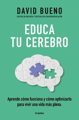 David Bueno - Educa Tu Cerebro: Aprende Cómo Funciona Y Cómo Optimizarlo Para Vivir Una Vida Más Plena / Train Your Brain: Learn How It Works and How to Optimize, Häftad