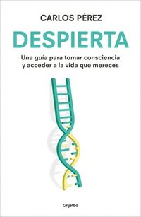 bokomslag Despierta: Una Guía Para Tomar Consciencia Y Acceder a la Vida Que Mereces / Wak E Up