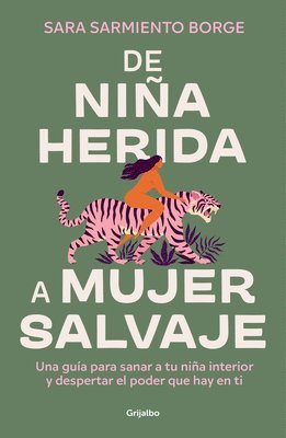 Sara Sarmiento Borge - de Niña Herida a Mujer Salvaje / From Wounded Girl to Fierce Woman, Häftad