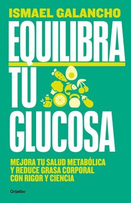 bokomslag Equilibra Tu Glucosa: Mejora Tu Salud Metabólica Y Reduce Grasa Corporal / Balan CE Your Glucose. Improve Your Metabolic Health