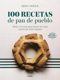 bokomslag 100 Recetas de Pan de Pueblo / 100 Recipes for Town Bread