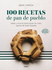 bokomslag 100 Recetas de Pan de Pueblo: Ideas Y Trucos Para Hacer En Casa Panes de Toda España / 100 Recipes for Town Bread