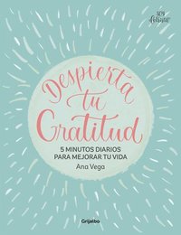 bokomslag Despierta de Gratitud / Awaken Your Gratitude: 5 Minutes a Day to Improve Your Life