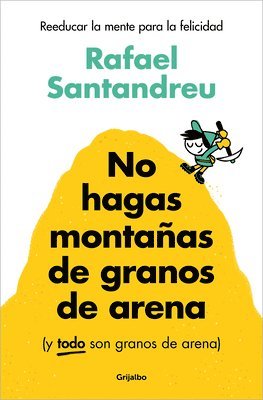 No Hagas Montañas de Granos de Arena (Y Todo Son Granos de Arena) / Don't Make a Mountain Out of a Molehill (and Everything Is a Molehill) 1