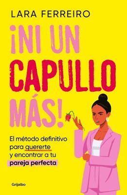 Lara Ferreiro - ¡Ni Un Capullo Más! El Método Definitivo Para Quererte Y Encontrar a Tu Pareja Perfecta / Not One More Jerk!, Häftad