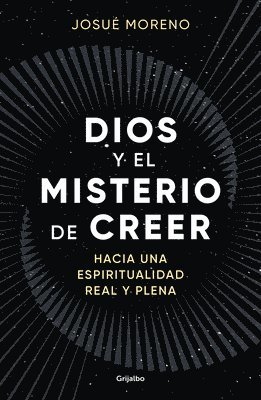 bokomslag Dios Y El Misterio de Creer: Hacia Una Espiritualidad Real Y Plena / God and the Mystery of Belief: Towards a Real and Full Spirituality