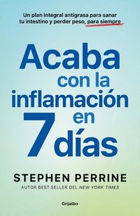 bokomslag 7 Días Para Desinflamarte Y Perder Peso: Un Plan Integral Antigrasa Para Sanar T U Intestino Y Perder Peso, Para Siempre / The Full-Body Fat Fix