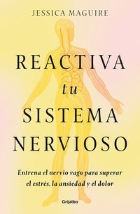 bokomslag Reactiva Tu Sistema Nervioso: Entrena El Nervio Vago Para Superar El Estrés, La Ansiedad Y El Dolor / The Nervous System Reset