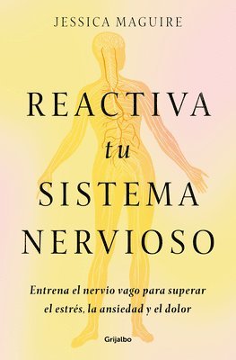 Jessica Maguire - Reactiva Tu Sistema Nervioso: Entrena El Nervio Vago Para Superar El Estrés, La Ansiedad Y El Dolor / The Nervous System Reset, Häftad