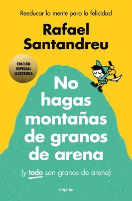 No Hagas Montañas (Ed. Ilustrada) / Don't Make a Mountain Out of a Molehill (and Everything Is a Molehill) (Illustrated Edition)