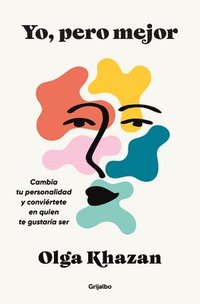 bokomslag Yo, Pero Mejor / Me, But Better. the Science and Promise of Personality Change
