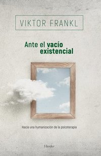 bokomslag Ante el vacío existencial : hacia una humanización de la psicoterapia
