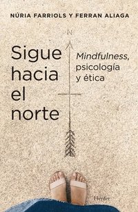 bokomslag Sigue Hacia El Norte. Mindfulness, Psicología Y Ética