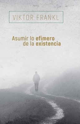 Asumir Lo Efímero de la Existencia 1