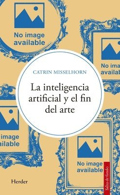 La Inteligencia Artificial Y El Fin del Arte