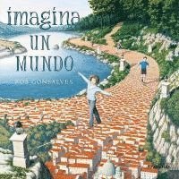 Rob Gonsalves - Imagina Un Mundo, Inbunden