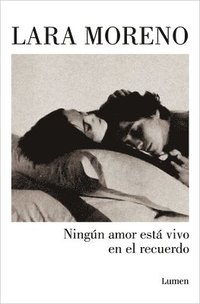 bokomslag Ningún Amor Está Vivo En El Recuerdo / No Love Stays Alive in Memories