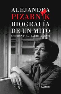 bokomslag Alejandra Pizarnik. Biografía de Un Mito / Alejandra Pizarnik: Biography of a Myth
