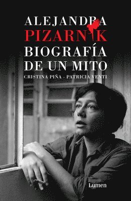 bokomslag Alejandra Pizarnik. Biografía de Un Mito / Alejandra Pizarnik: Biography of a Myth