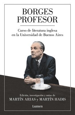 bokomslag Borges Profesor: Curso de Literatura Inglesa En La Universidad de Buenos Aires / Professor Borges: English Literature Course at the University of Buen