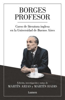 bokomslag Borges Profesor: Curso de Literatura Inglesa En La Universidad de Buenos Aires / Professor Borges: English Literature Course at the University of Buenos Aires