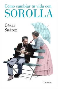 bokomslag Cómo Cambiar Tu Vida Con Sorolla / How to Change Your Life with Sorolla