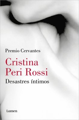 Cristina Peri Rossi - Desastres Íntimos / Intimate Disasters, Häftad
