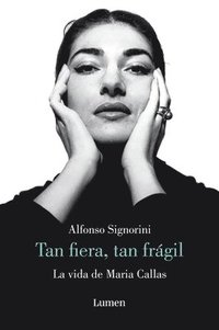 bokomslag María Callas. Tan Fiera, Tan Frágil / The Life of María Callas
