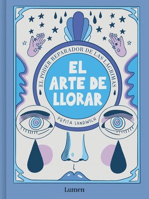 Pepita Sandwich - El Arte de Llorar: El Poder Reparador de Las Lágrimas / The Art of Crying, Häftad