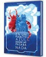 Martín Badía - En Un Pueblito Azul Donde No Pasaba NADA / In a Little Blue Town Where Nothing Ever Happened, Inbunden